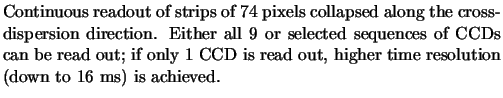 $\textstyle \parbox{11cm}{Continuous
readout of strips of 74 pixels collapsed ...
... only 1 CCD is read out, higher time resolution (down to 16 ms) is
achieved.}$