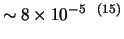 $\sim8\times10^{-5~~(15)}$