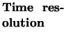 $\textstyle \parbox{2cm}{{\bf
Time resolution}}$